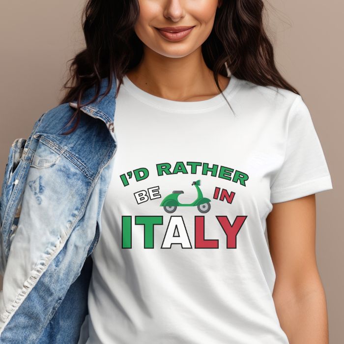 I'd Rather Be in Italy - T- Shirt