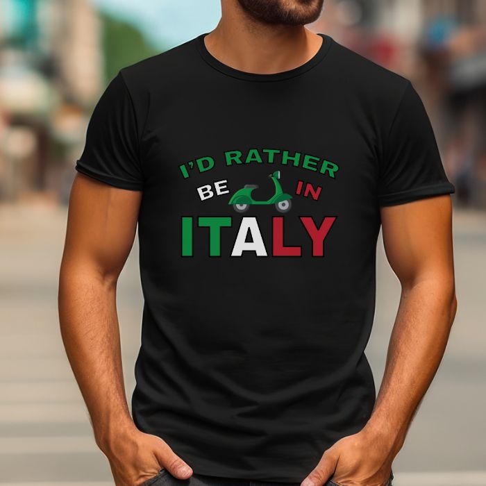 I'd Rather Be in Italy - T- Shirt