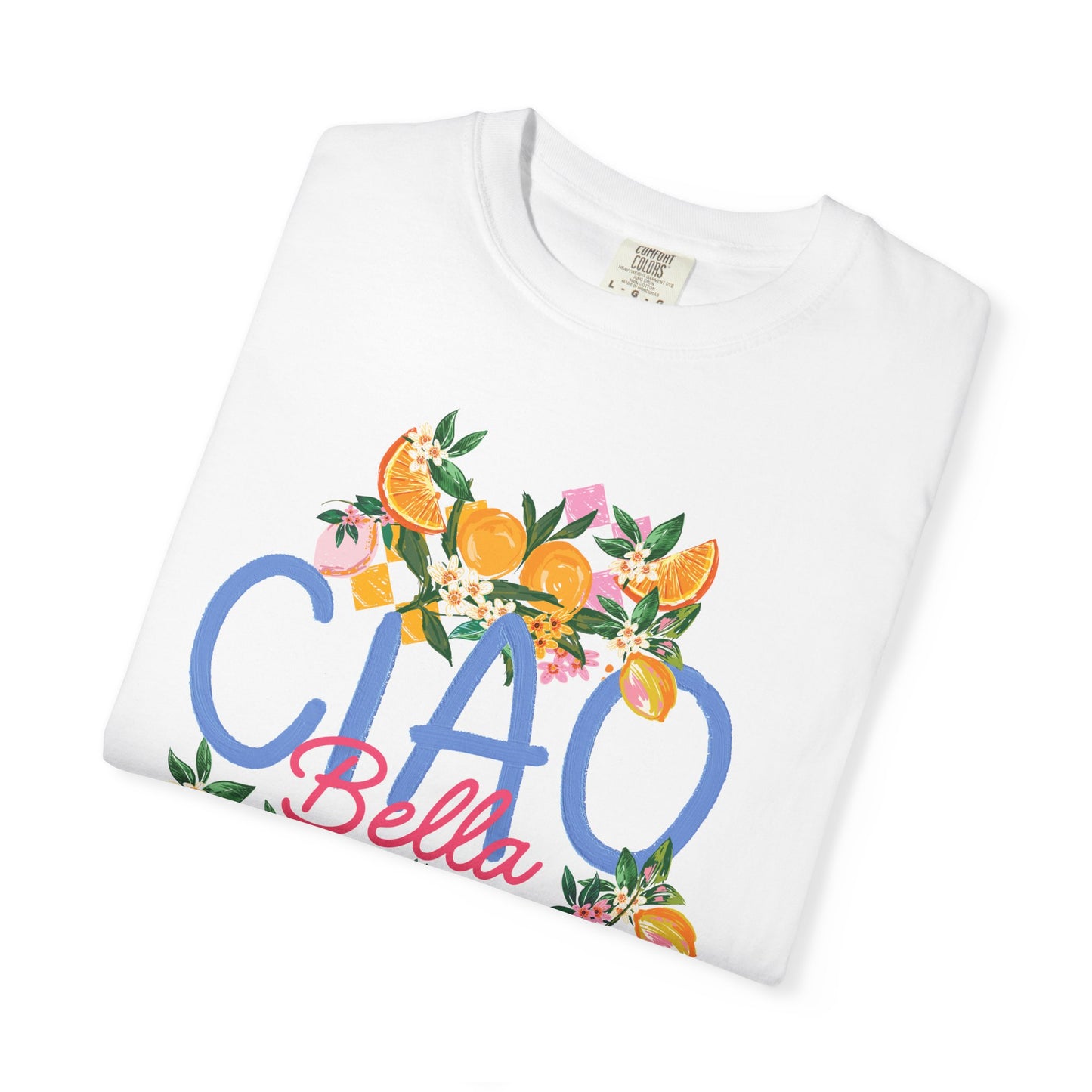 Ciao Bella -  Comfort Colors®